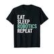 Robotics T-Shirt Eat Sleep Robotics Repeat Vintage T-Shirt