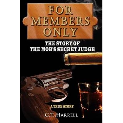 For Members Only: The Story Of The Mob's Secret Ju...