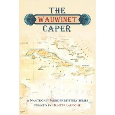 The Wauwinet Caper: A Nantucket Murder Mystery Series