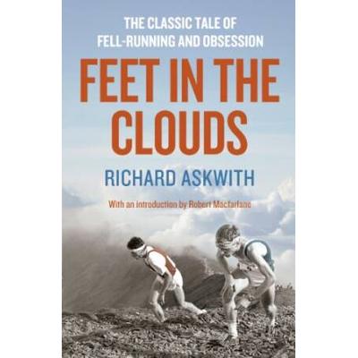 Feet In The Clouds: A Tale Of Fell-Running And Obsession