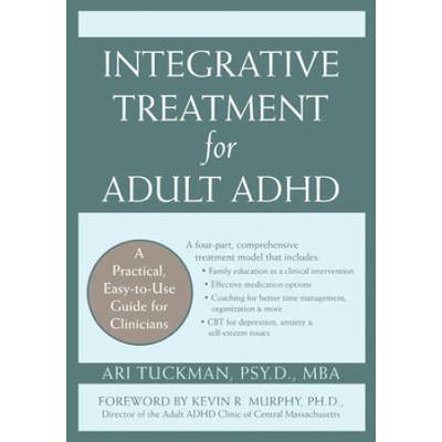 Integrative Treatment For Adult Adhd: Practical Ea...