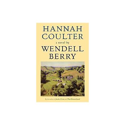 Hannah Coulter by Wendell Berry (Paperback - Reprint)