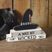 A Wee Bit Wicked Tabletop Sign - 12''W x 2½''D x 9½''H
