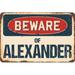 Trinx Barratt Beware of Alexander Sign Resin/Plastic | 10 H x 14 W x 0.1 D in | Wayfair AD96432F68224F829F33584C731830B5