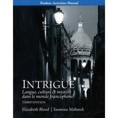 Student Activities Manual For Intrigue: Langue, Culture Et MystRe Dans Le Monde Francophone