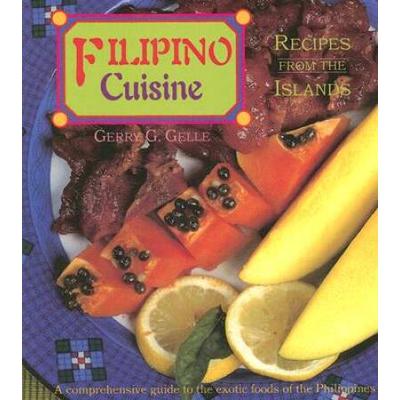 Filipino Cuisine: Recipes From The Islands