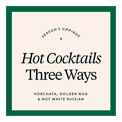 Hot Cocktails Three Ways