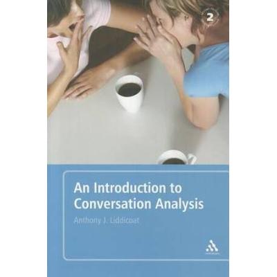An Introduction To Conversation Analysis 2e: Secon...