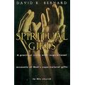 Spiritual Gifts: A Practical Study With Inspirational Accounts Of God's Supernatural Gifts To His Church