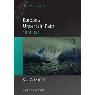 Europe's Uncertain Path 1814-1914: State Formation...