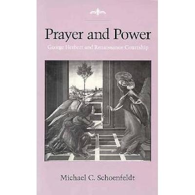 Prayer And Power: George Herbert And Renaissance C...