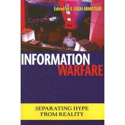Information Warfare: Separating Hype From Reality