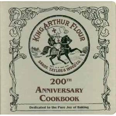 The King Arthur Flour 200th Anniversary Cookbook