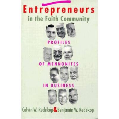 Entrepreneurs In The Faith Community: Profiles Of Mennonites In Business