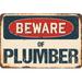 SignMission Beware of Plumber Sign in Blue/Brown/Red | 11 H x 17 W x 0.1 D in | Wayfair Z-A-1014-BW-Plumber