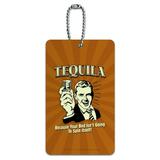 Tequila Because Bed Isn't Going to Spin Itself Funny Humor Luggage Card Suitcase Carry-On ID Tag