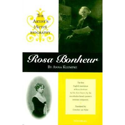 Rosa Bonheur: The Artist's (Auto)Biography