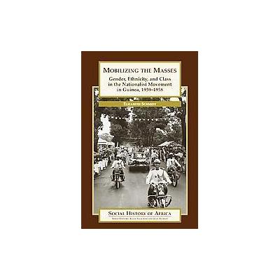 Mobilizing The Masses by Elizabeth Schmidt (Paperback - Heinemann)