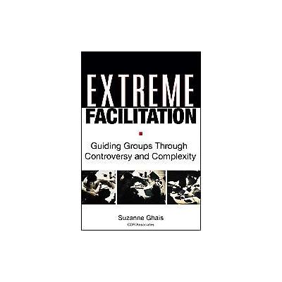 Extreme Facilitation by 'Suzanne Ghais (Hardcover - Jossey-Bass Inc Pub)