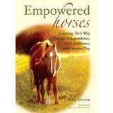 Empowered Horses: Learning Their Way Through Independence, Self-Confidence, and Creative Play