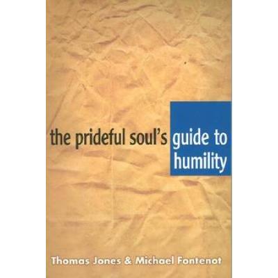 The Prideful Soul's Guide To Humility
