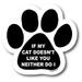 Magnet Me Up If My Cat Doesn t Like You Neither Do I Pawprint Magnet Decal 5 Inch Vinyl Automotive Magnet