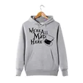 Sweat-shirt Alice Wonderland pull à capuche citation drôle We Are All Mad Here