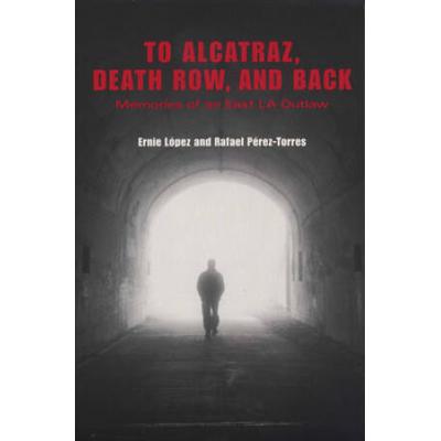 To Alcatraz, Death Row, And Back: Memories Of An E...