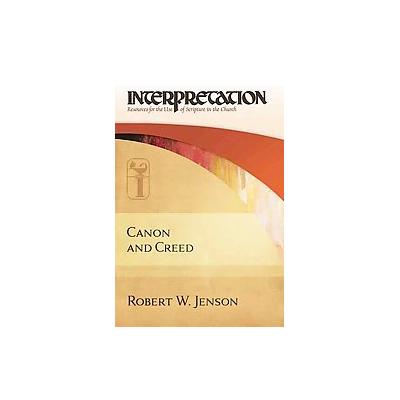 Canon and Creed by Robert W. Jenson (Hardcover - Westminster John Knox Pr)