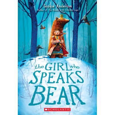 The Girl Who Speaks Bear (paperback) - by Sophie Anderson