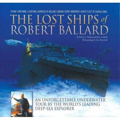The Lost Ships Of Robert Ballard: An Unforgettable...