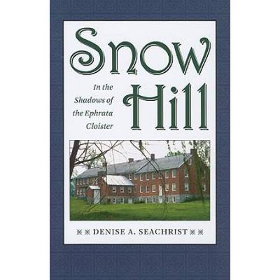 Snow Hill: In The Shadows Of The Ephrata Cloister