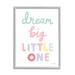 Stupell Industries Dream Big Little One Phrase Children's Pastel Typography Art in White | 20 H x 16 W x 1.5 D in | Wayfair ak-280_gff_16x20