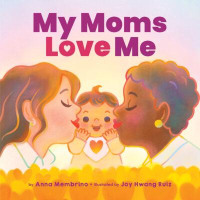 My Moms Love Me (Hardcover) - Anna Membrino