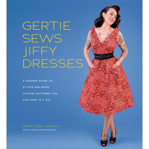 Gertie Sews Jiffy Dresses - Gretchen Hirsch, Gebunden