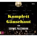 Komplett Gänsehaut,1 Audio-Cd, 1 Mp3 - Sophie Passmann (Hörbuch)