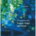 Achtsamkeitstraining "Sorgen, Angst & Panik", M. 1 Audio-Cd - Bob Stahl, Lienhard Valentin (Hörbuch)