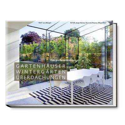 Gartenhäuser, Wintergärten, Überdachungen - Lars Weigelt, Gebunden