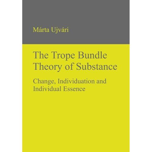The Trope Bundle Theory of Substance - Márta Ujvári, Gebunden