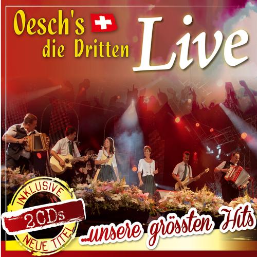 Unsere grössten Hits - Live - Oesch's Die Dritten, Oeschs Die Dritten, Oesch's die Dritten. (CD)