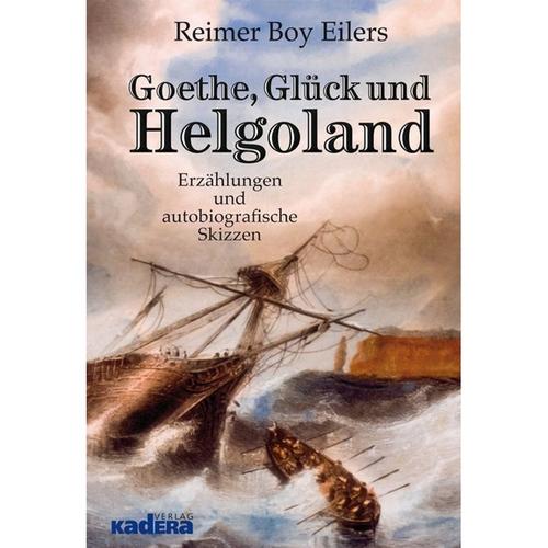 Goethe, Glück Und Helgoland - Reimer Boy Eilers, Gebunden