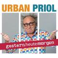 Gesternheutemorgen,2 Audio-Cds - Urban Priol (Hörbuch)