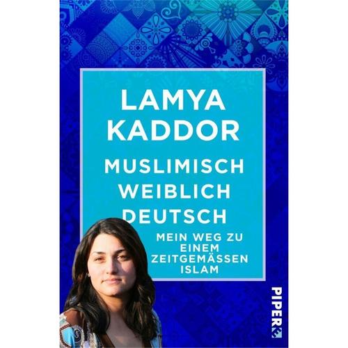 Muslimisch-Weiblich-Deutsch! - Lamya Kaddor, Taschenbuch