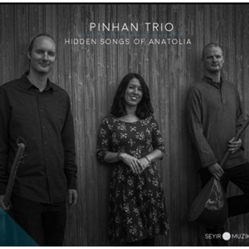 Hidden Songs of Anatolia - Pinhan Trio, Pinhan Trio. (CD)