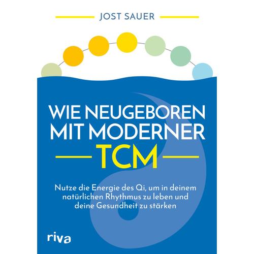 Wie Neugeboren Mit Moderner Tcm - Jost Sauer, Kartoniert (TB)