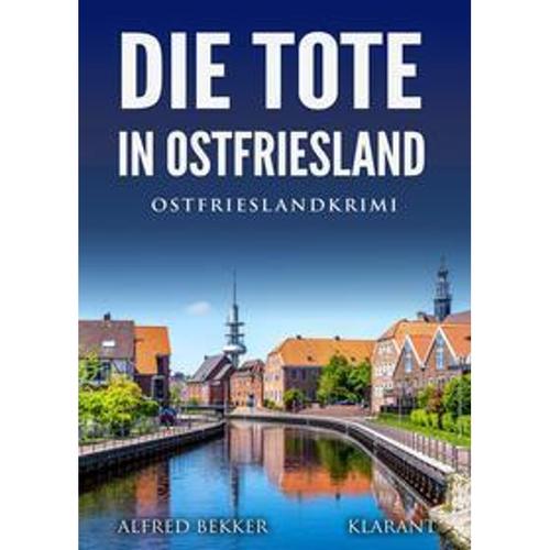 Die Tote In Ostfriesland. Ostfrieslandkrimi - Alfred Bekker, Taschenbuch