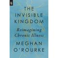 The Invisible Kingdom - Meghan O'Rourke, Kartoniert (TB)