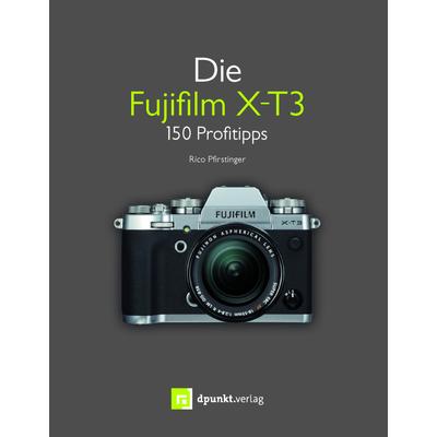 Die Fujifilm X-T3 - Rico Pfirstinger, Kartoniert (TB)