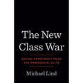 The New Class War - Michael Lind, Gebunden