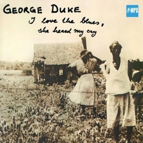 I Love The Blues,She Heard My Cry - George Duke, George Duke. (CD)